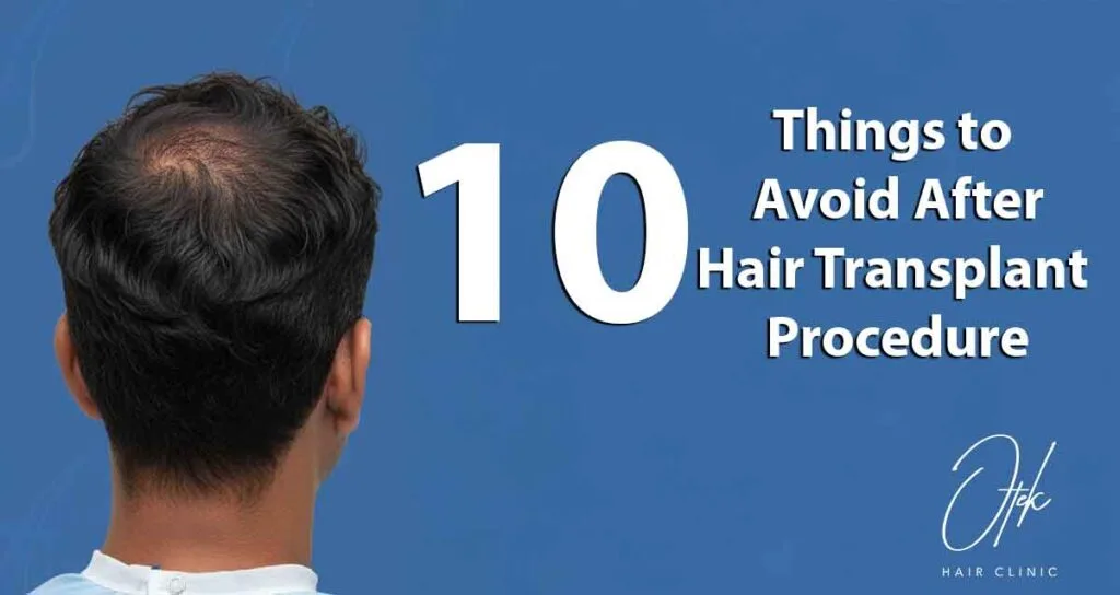10 Things to Avoid After Hair Transplant Procedure