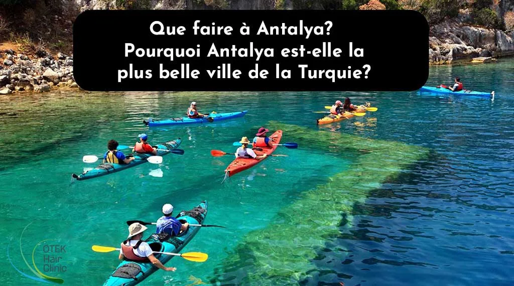 Que Faire à Antalya? Pourquoi Antalya Est-Elle la Plus Belle Ville de la Turquie? 4 Que faire a Antalya Pourquoi Antalya est elle la plus belle ville de la Turquie