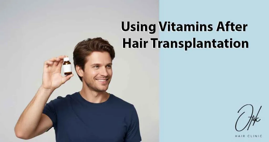Using Vitamins After Hair Transplantation