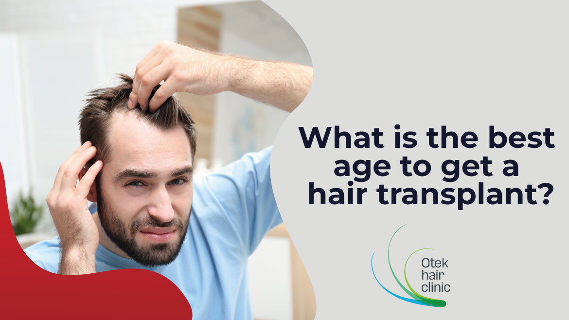 What Is The Best Age to Get a Hair Transplant Treatment