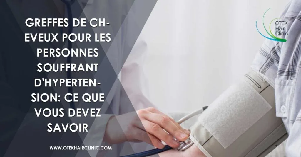 Greffes de cheveux pour les personnes souffrant dhypertension ce que vous devez savoir
