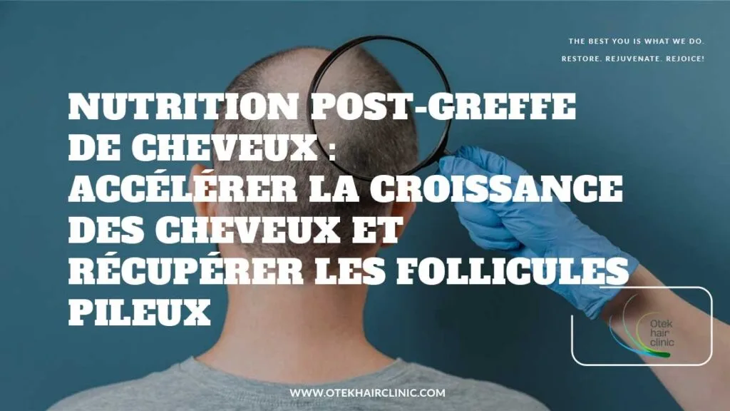 Nutrition Post-Greffe de Cheveux : Accélérer la Croissance des Cheveux et Récupérer les Follicules Pileux 2 Nutrition post-greffe de cheveux : accélérer la croissance des cheveux et récupérer les follicules pileux
