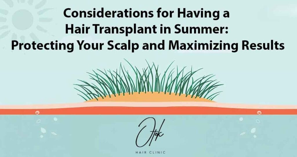 Considerations for Having a Hair Transplant in Summer Protecting Your Scalp and Maximizing Results 1