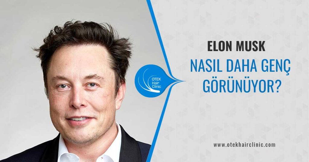 Elon Musk Nasil Daha Genc Gorunuyor