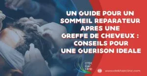Blog-Fr 55 Un guide pour un sommeil reparateur apres une greffe de cheveux conseils pour une guerison ideale