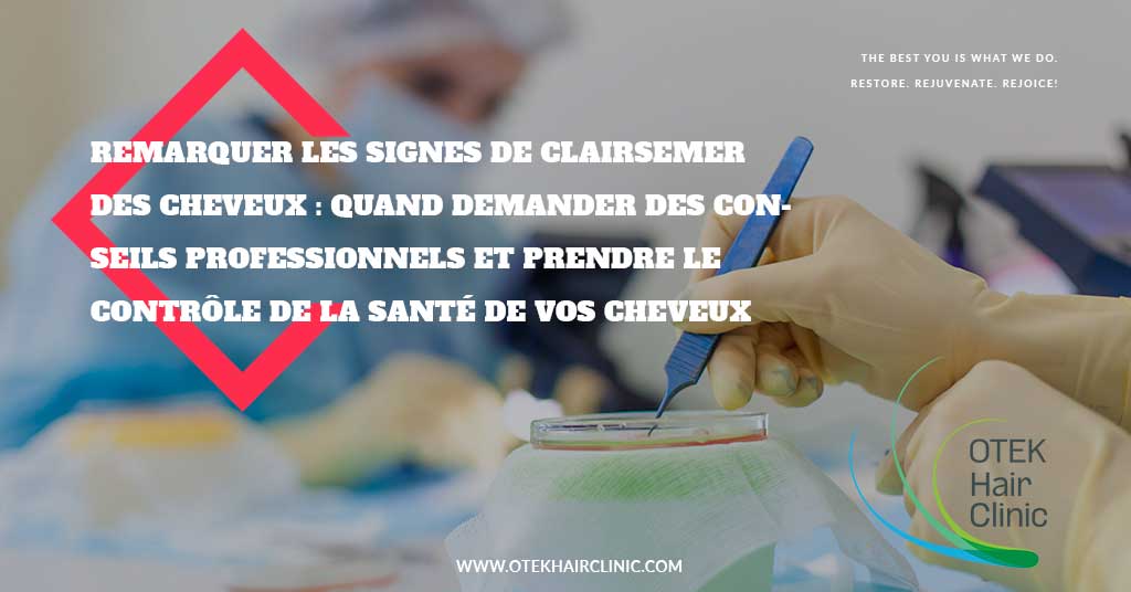 Remarquer les signes de clairsemer des cheveux quand demander des conseils professionnels et prendre le controle de la sante de vos cheveux 1