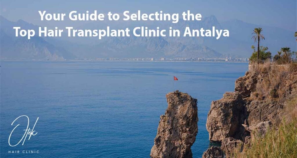 Your Guide to Selecting the Top Hair Transplant Clinic in Antalya 1