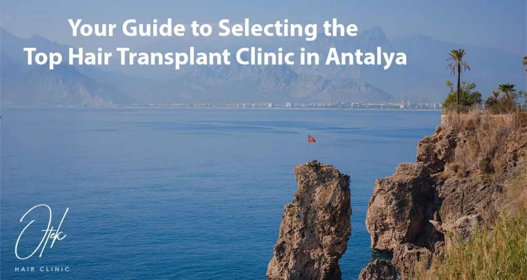 Your Guide to Selecting the Top Hair Transplant Clinic in Antalya 21 Your Guide to Selecting the Top Hair Transplant Clinic in Antalya 1