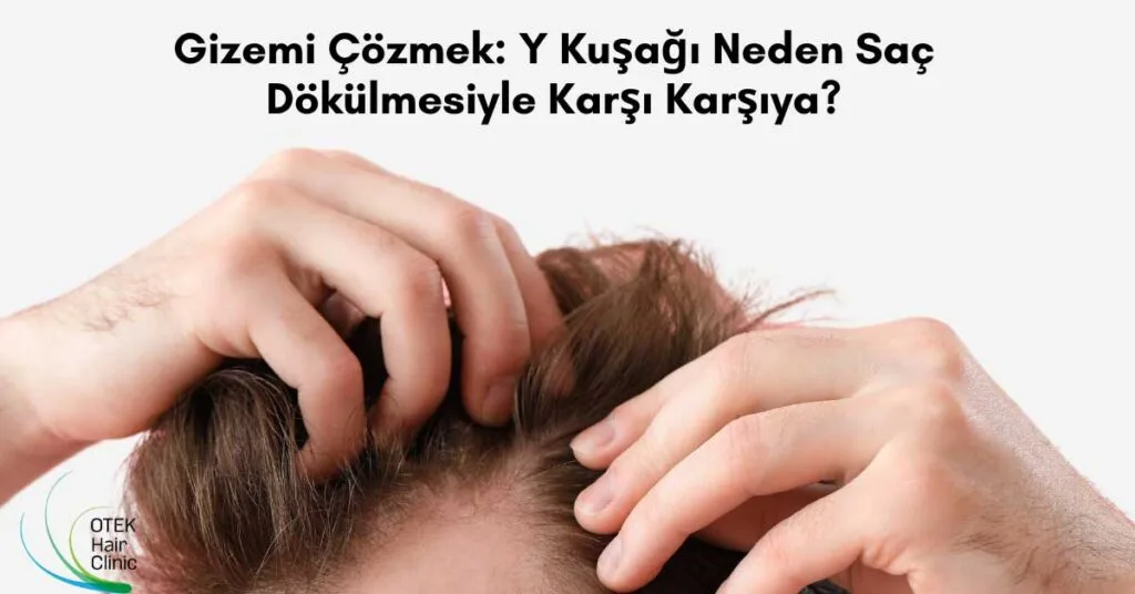 Gizemi Cozmek Y Kusagi Neden Sac Dokulmesiyle Karsi Karsiya